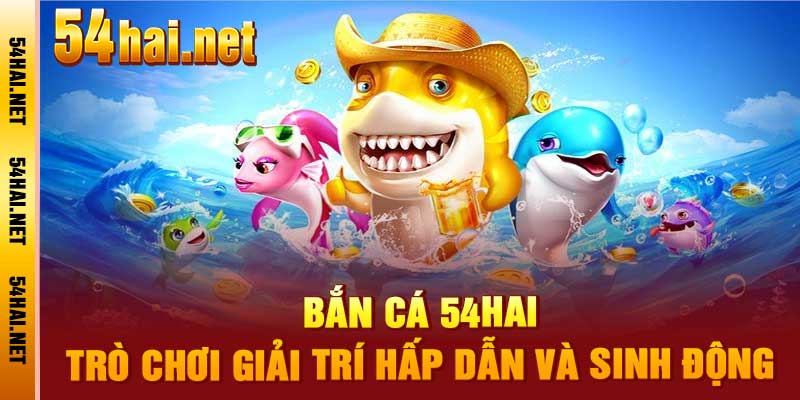 Bắn Cá 54Hai